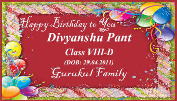 Happy Birthday - Divyanshu Pant - Class VIII (D)