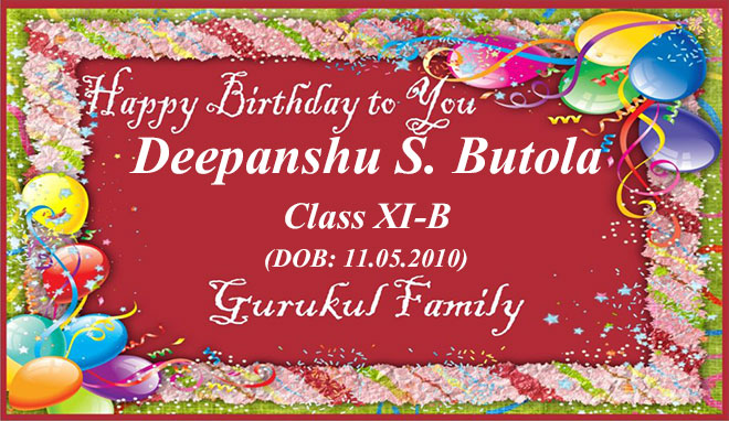 Happy Birthday - Deepanshu Singh Butola - Class XI (B)