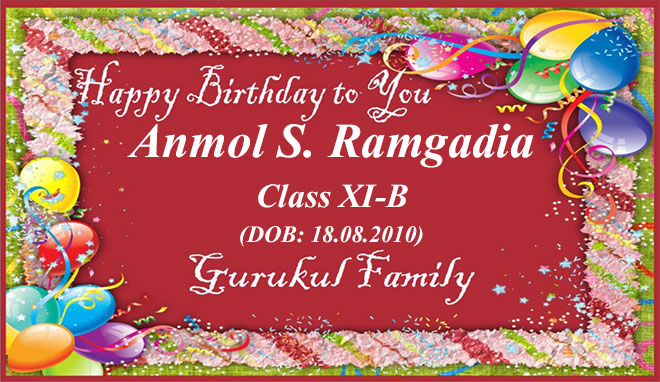 Happy Birthday - Anmol Singh Ramgadia - Class XI (B)