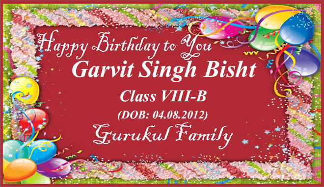 Happy Birthday - Garvit Singh Bisht - Class VIII (B)