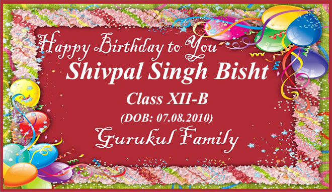 Happy Birthday - Shivpal Singh Bisht - Class XII (B)